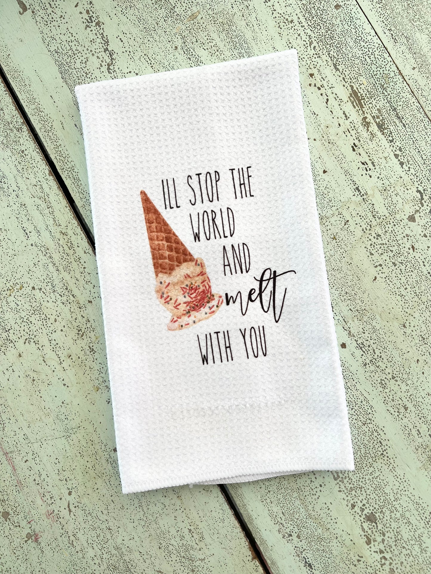 I’ll Stop the World and Melt with You kitchen towel