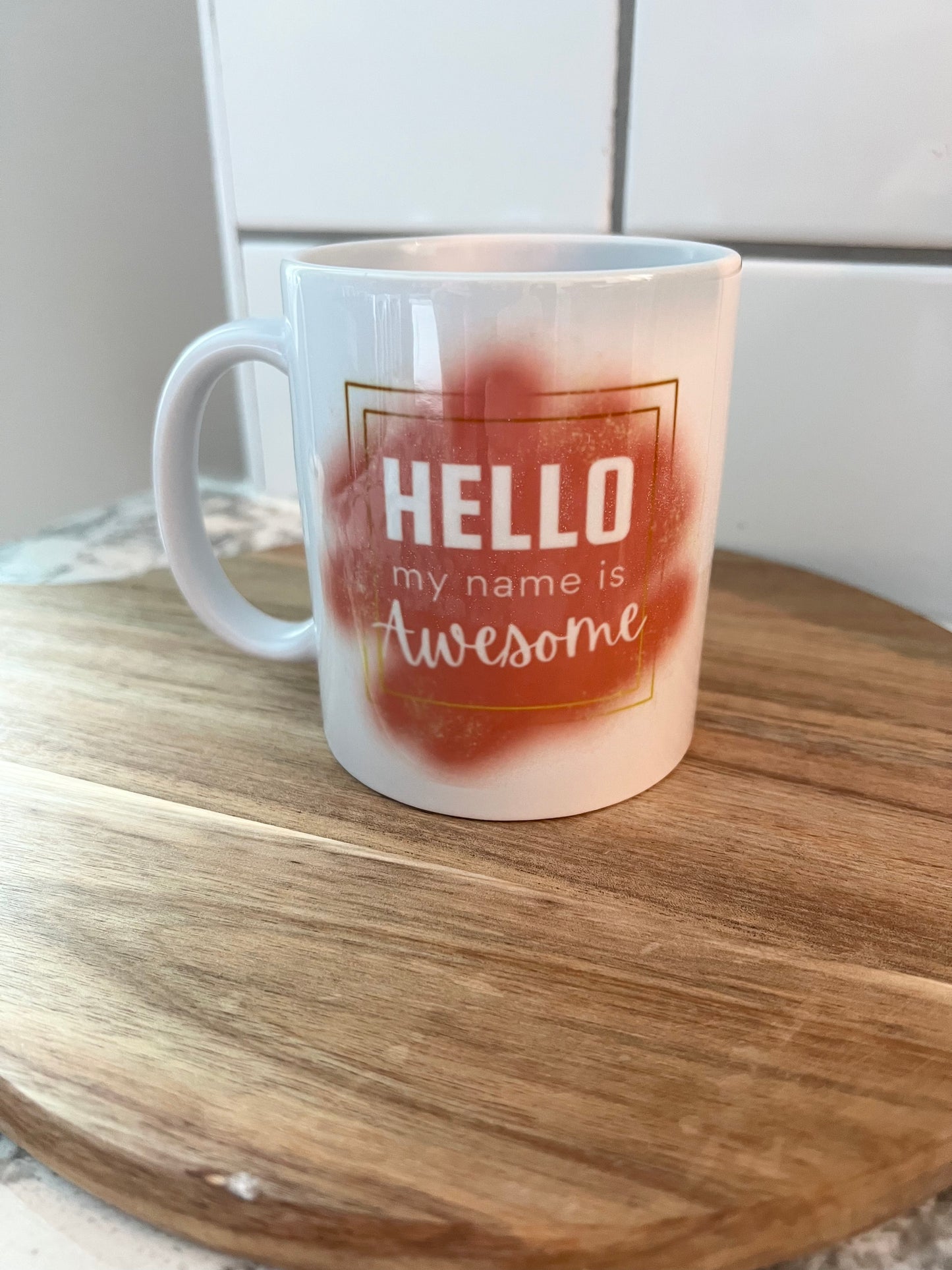 Hello my name is awesome mug